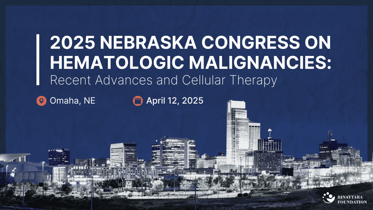 2025 Nebraska Congress on Hematologic Malignancies: Recent Advances and Cellular Therapy